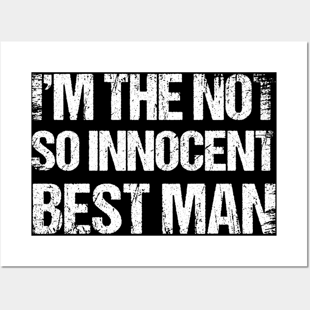 Im The Not So Innocent Best Man Groomsmen Team Wall Art by Toeffishirts